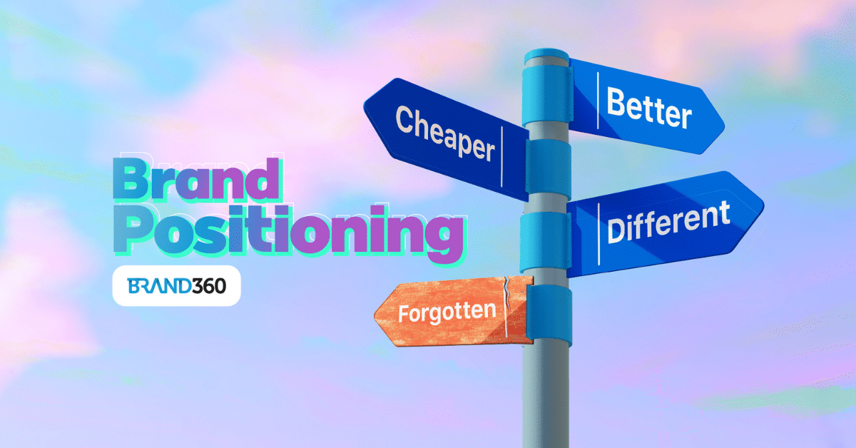 Brand Positioning Strategy: Better, Cheaper, Different, or Forgotten?