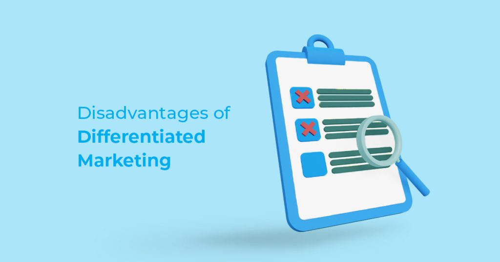 Disadvantages of differentiated marketing