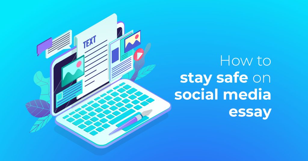 Essay on how to stay safe on social media essay